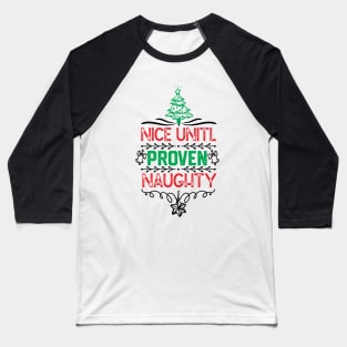 family christmas group matching - Nice Unitl Proven Naughty - Funny Baseball T-Shirt